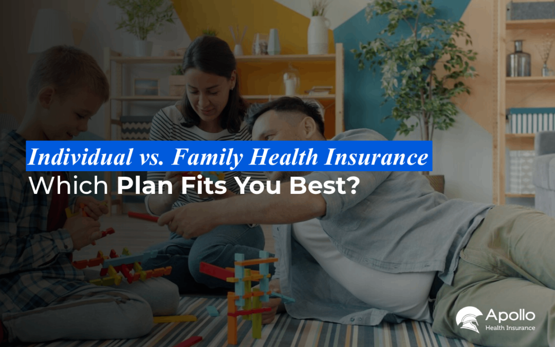 Individual vs. Family Health Insurance: Which Plan Fits You Best?