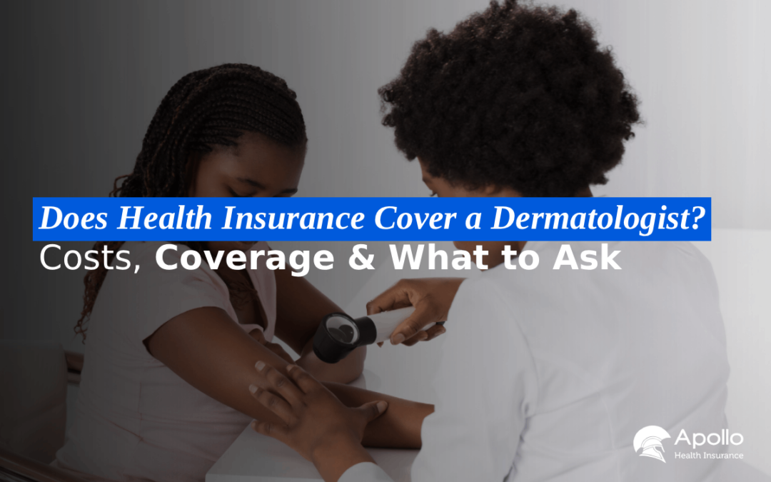 Does Health Insurance Cover a Dermatologist Costs, Coverage & What to Ask blog banner