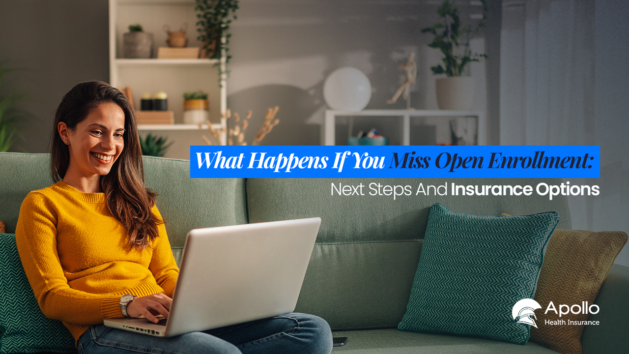 What Happens If You Miss Open Enrollment: Next Steps And Insurance Options blog banner