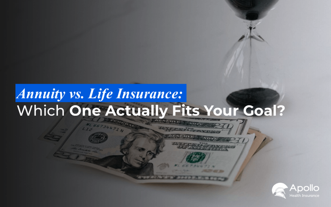 Annuity vs. Life Insurance: Which One Actually Fits Your Goal?