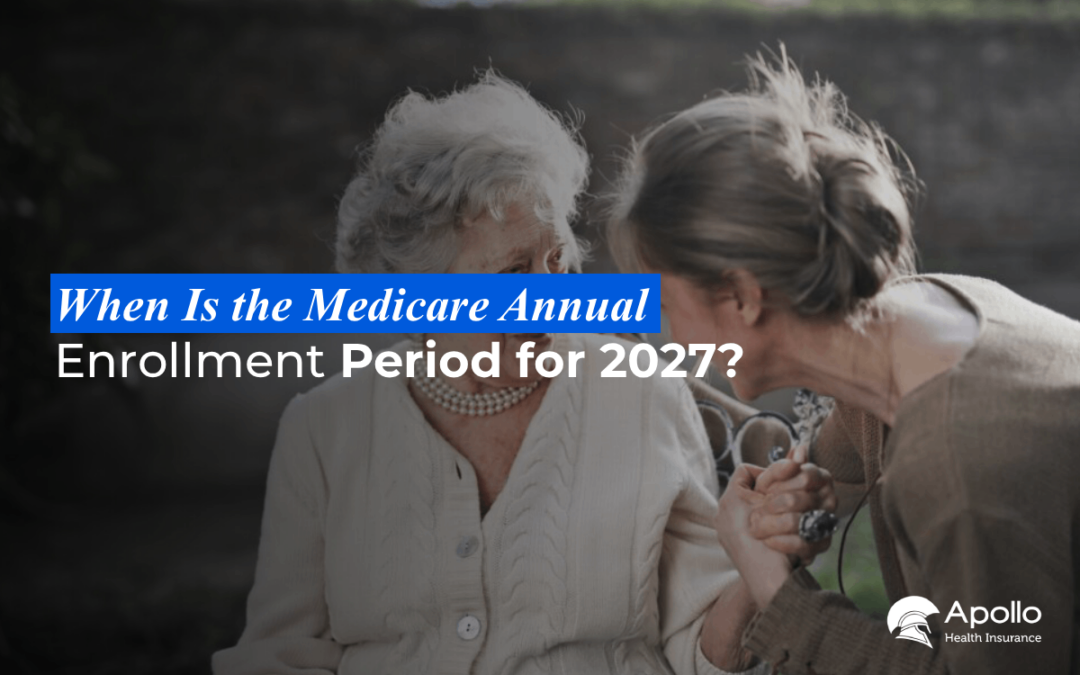 Medicare Annual Enrollment Period 2027: Dates, Changes & How to Enroll