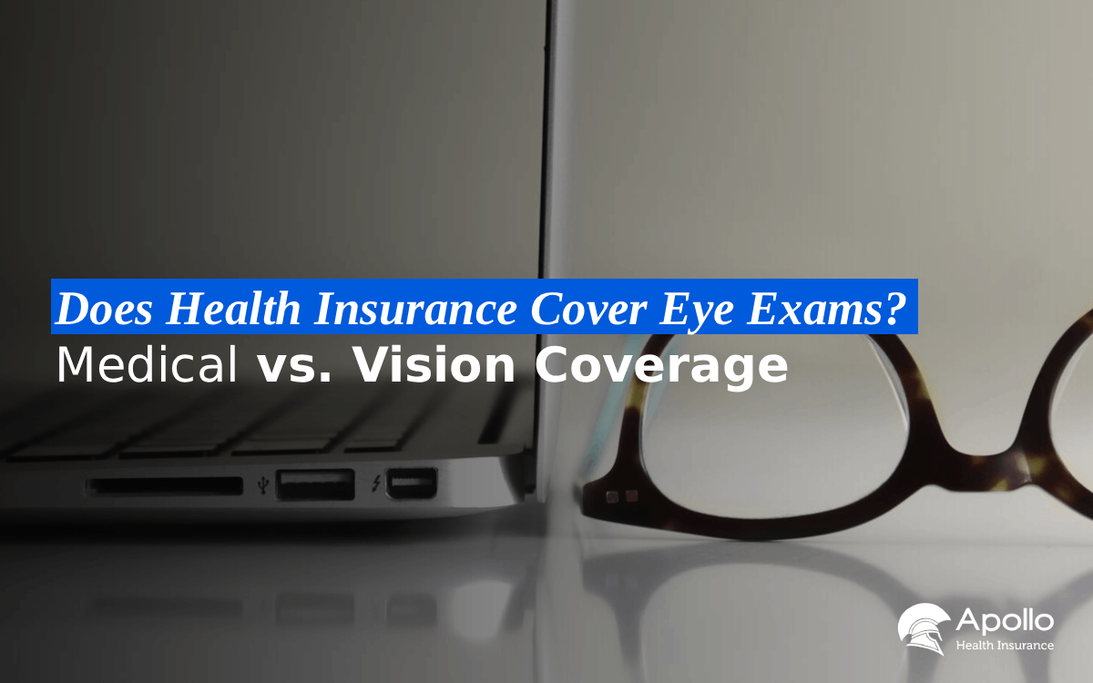 Does Health Insurance Cover Eye Exams Medical vs. Vision Coverage blog banner