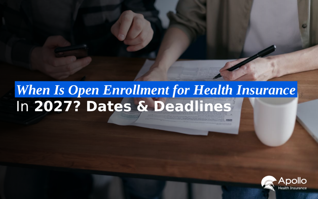 When Is Open Enrollment for Health Insurance in 2027 Dates and Deadlines